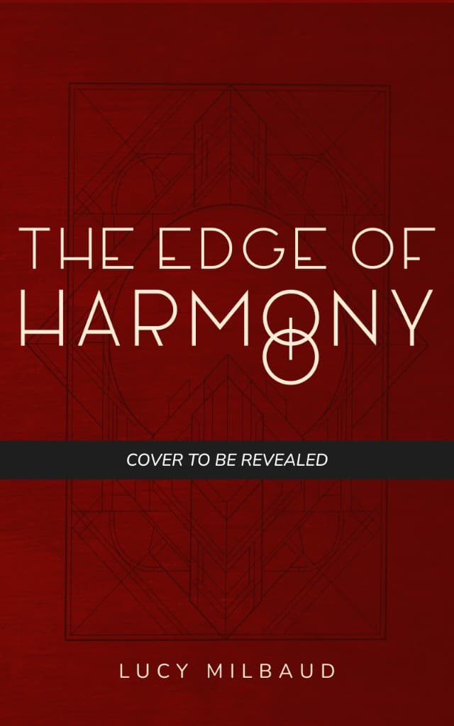 The Edge of Harmony by Lucy Milbaud — temporary placeholder cover (cover to be revealed)